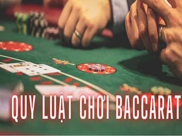 Luật chơi Baccarat chính xác nhất