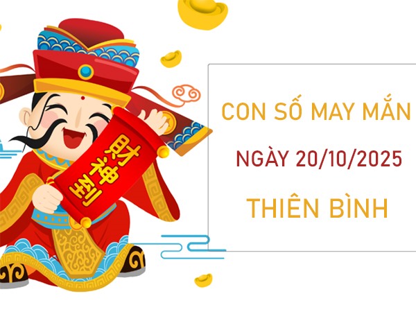 Thuận buồm xuôi gió với số may cung Thiên Bình 20/10/2025