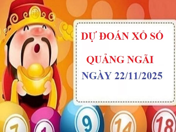 Dự đoán XSQNi 22/11/2025- Gợi ý loto đẹp dễ nổ hôm nay