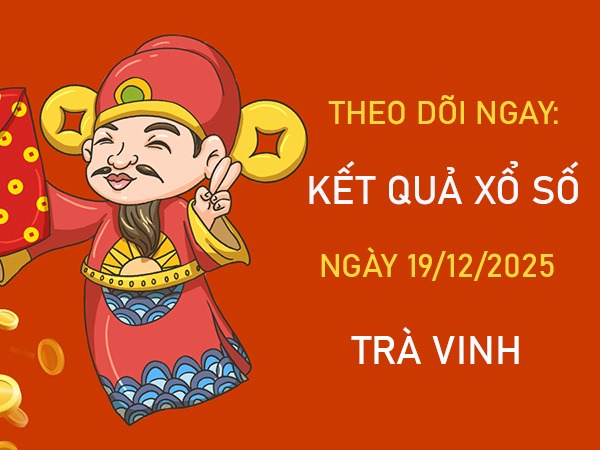 Dự đoán XSTV ngày 19 tháng 12 năm 2025 miễn phí