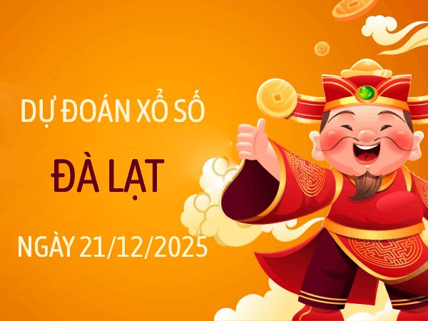 Dự đoán XSDL ngày 21/12/2025 chủ nhật siêu chính xác