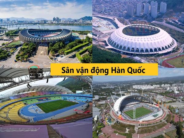 Những sân vận động lớn nhất Hàn Quốc và dấu ấn chung